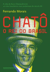 Capa do livro "Chatô: o rei do Brasil"