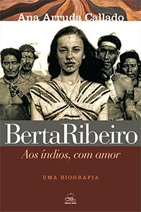 Capa do livro Berta Ribeiro Aos índios, com amor  