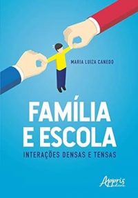 Família e escola_interações densas e tensas