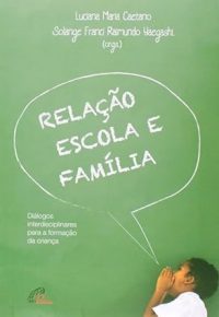 Relação escola e família_Diálogos interdisciplinares para a formação da criança